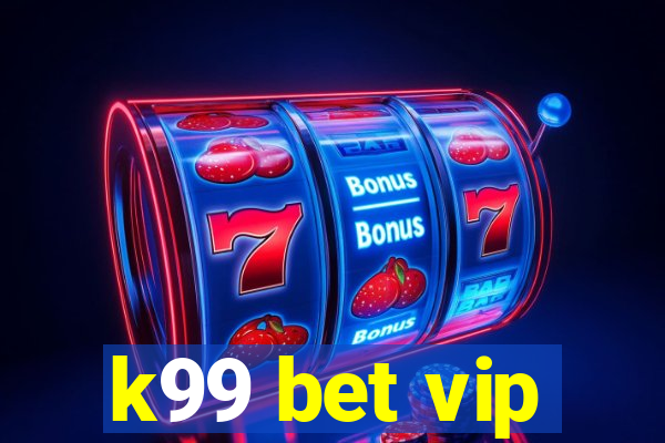 k99 bet vip